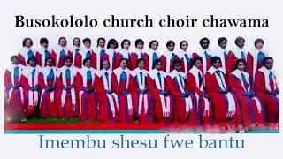 Busokololo church choir. Imembu shesu fwe bantu.