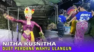 DUET PERDANA Nitha Kusnitha bersama WAHYU ULANGUN ‼️
