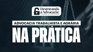 Mentorias para Advogados | Advocacia Trabalhista e do Agroneg&oacute;cio | Destravando a Advocacia