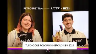 Tudo o que rolou no mercado em 2025 | Retrospectiva Layer Up + Bizi