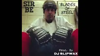Sir Be - Blades of Steel (Prod. by DJ Slipwax)