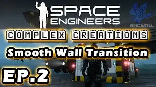 Space Engineers - Complex Creations - EP2 - Smooth Wall Transition