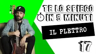Il plettro - #telospiegoin5minuti ep. 17