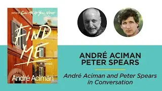 Andr&eacute; Aciman and Peter Spears in Conversation