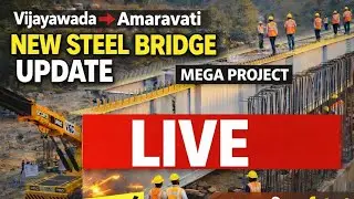Vijayawada &rarr; Amaravati New Steel Bridge LIVE Update 🚧