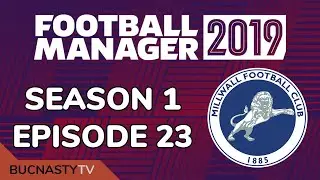 FM19 Millwall - Season 1 Episode 23 - Football Manger 2019