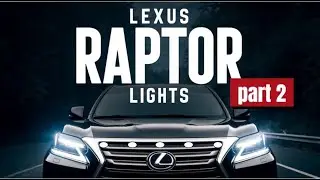 Lexus GX460 RAPTOR lights Part 2