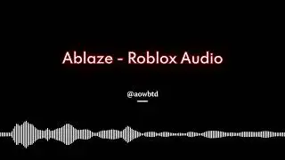 Ablaze - Roblox Audio