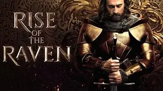 Rise of the Raven &ndash; A New Legend of Heroism: Blood, Betrayal, and History on Screen
