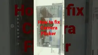 How to fix Camera Flicker