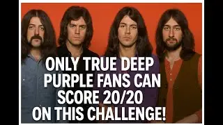 &ldquo;Only TRUE Deep Purple Fans Can Score 20/20 on This Challenge!&rdquo;