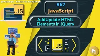 #67 AddUpdate HTML Elements in jQuery 