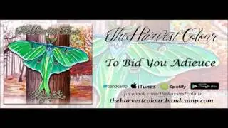The Harvest Colour - To Bid You Adieuce