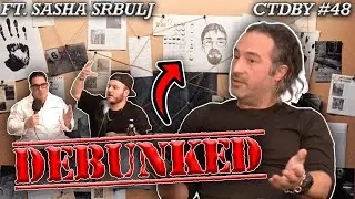 Professional Skeptic DEBUNKS Conspiracies | CTDBY #48 Ft. Sasha Srbulj