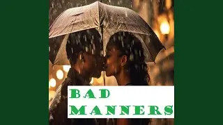 BaD MaNNerS