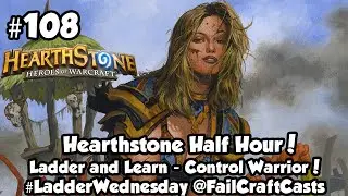 Ladder and Learn - Control Warrior! | #Hearthstone Half Hour 108