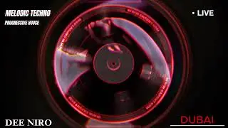 DEE NIRO - DUBAI (MELODIC TECHNO & PROGRESSIVE HOUSE)