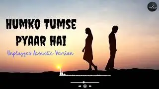 Humko Tumse Pyaar Hai l Unplugged Acoustic Version l DHAKAD MUSIC COMPANY l #song #trending 
