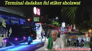 TERMINAL DADAKAN DI PENUHI STIKER SHOLAWAT.MASIH DI SEOUTAN INFO BANJIR TERMINAL KUDUS 