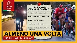 Cose che un ciclista deve fare almeno una volta | GCN Italia Show 161