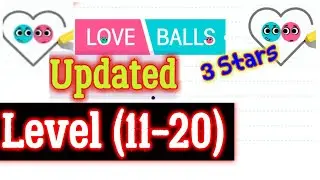 Love Balls Level 11 12 13 14 15 16 17 18 19 20, *UPDATED* 3 stars Android/iOS