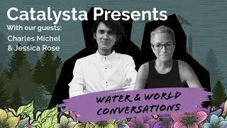 Censorship, AI, and Water with Jessica Rose & Charles Michel | Catalysta Presents Convo (Remastered)