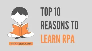 Top 10 Reasons to Learn RPA | Robotic Process Automation