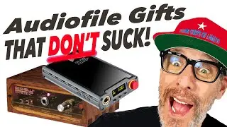 AUDIOPHILE GIFTS That DON'T SUCK!!! Class of 2024