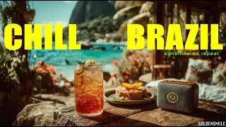 Your first day in Brazil - CHILL BRAZIL | Samba, Luxury Bossa Nova, Work, Study