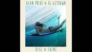 Alan Pride & Dj Getdown - Rise & Shine