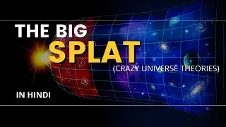 The Big splat ( ekpyrotic theory of universe ) In Hindi | #spaceinfinite