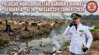 Polui&ccedil;&atilde;o H&iacute;drica, Quest&atilde;o Agr&aacute;ria e Biomas - Geografia - 6/30 - Miss&atilde;o CFO CBMERJ 2026