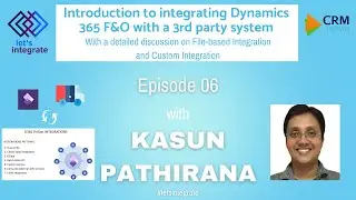 Introduction to integrating D365 F&O with a 3rd party system  | Let's Integrate - EP 6 with Kasun