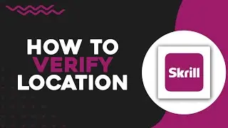 How To Verify Location On Skrill (Easiest Way)