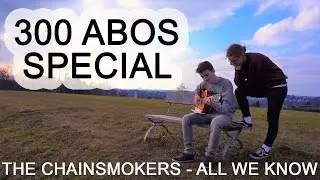 The Chainsmokers - All We Know (INVI Cover) |300 Abos SPECIAL