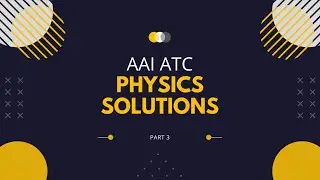 AAI ATC 2021 Shift 1 Physics Solution, Part -3