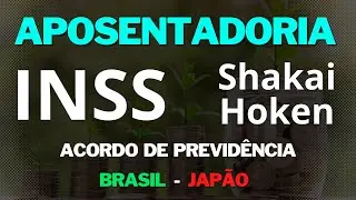 INSS & Shakai Hoken, entenda sobre o Acordo de Previd&ecirc;ncia entre Brasil e Jap&atilde;o