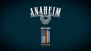Anaheim Public Works: Always There