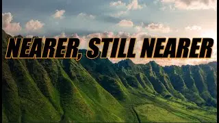 Nearer, Still Nearer - acapella with lyrics