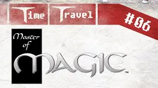 Time Travel - Destination: Master of Magic #6