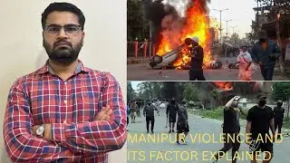 Manipur Violence and it&rsquo;s cause of factor
