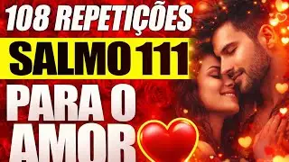 108 repetições do Salmo 111 para atrair o amor verdadeiro