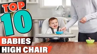 Best Baby High Chair In 2022 - Top 10 Baby High Chairs Review