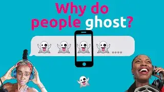 WHY DO PEOPLE GHOST ?!
