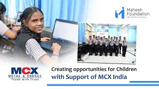 Creating opportunities for Children with Support of MCX India