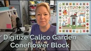 Calico Garden Coneflower Block 1/30/23, Digitize with Simply Applique/BES & Brother ScanNCut