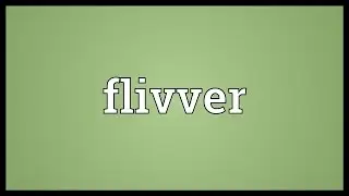 Flivver Meaning