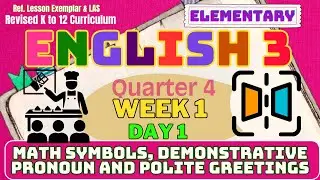 English 3 Q4 Week 1 Day 1 | Math Symbols, Demonstrative Pronoun and Polite Greetings | MATATAG