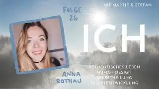Episode 26 - Anna Rothau von Human Design Advanced // ICH Podcast