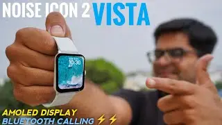 Noise ColorFit Icon 2 Vista Smartwatch Detailed Unboxing & Reviews ⚡⚡ Heavy Testing ⚡⚡